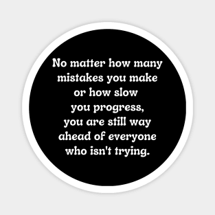 No Matter How Many Mistakes You Make Magnet